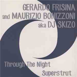 Gerardo Frisina And Maurizio Bonizzoni aka DJ Skizo - Through The Night / S ...