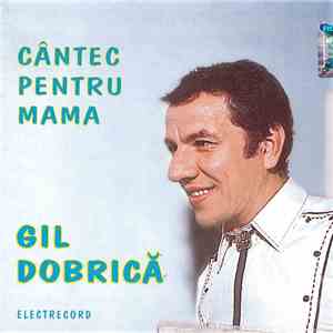Gil Dobrică - Cântec Pentru Mama