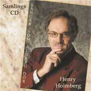 Henry Holmberg - Sånger Som Aldrig Dör