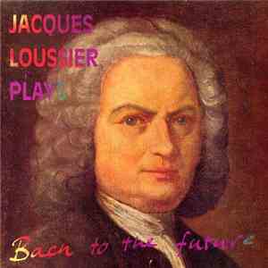 Jacques Loussier - Jacques Loussier Plays Bach To The Future