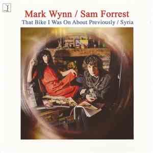 Mark Wynn , Sam Forrest - That Bike I Was On About Previously / Syria Split