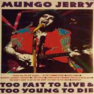 Mungo Jerry - Too Fast To Live & Too Young To Die