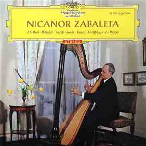 Nicanor Zabaleta - J. S. Bach • Händel • Corelli • Spohr • Fauré • M. Albén ...
