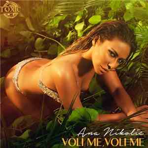 Ana Nikolić - Voli Me, Voli Me