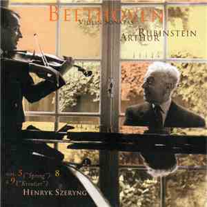 Beethoven / Arthur Rubinstein, Henryk Szeryng - Violin Sonatas Nos. 5 (