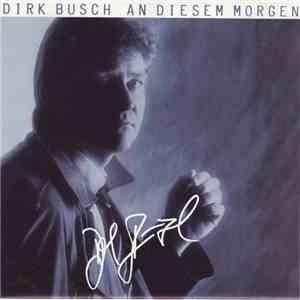 Dirk Busch - An Diesem Morgen