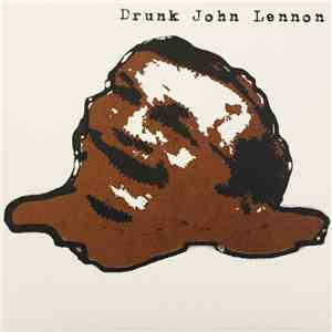 Drunk John Lennon - Frozen Diarrhea