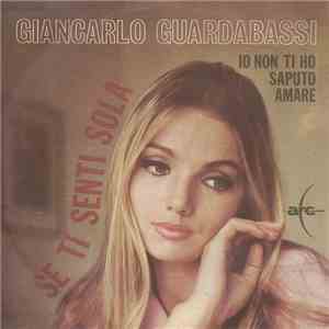 Giancarlo Guardabassi - Se Ti Senti Sola