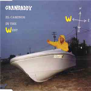 Grandaddy - El Caminos In The West