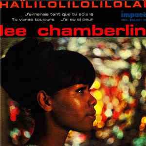 Lee Chamberlin - Haïlilolilolilolaï / J’aimerais Tant Que Tu Sois Là / Tu V ...