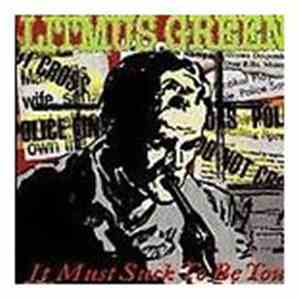 Litmus Green - It Must Suck To Be You
