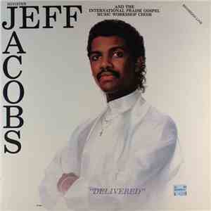 Minister Jeff Jacobs And The International Praise Gospel Music Workshop Choir - Delivered