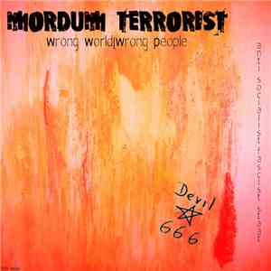 Mordum Terrorist - Wrong World | Wrong People