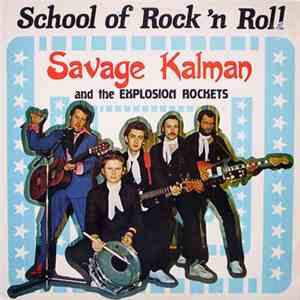 Savage Kalman And The Explosion Rockets - School Of Rock 'N Roll