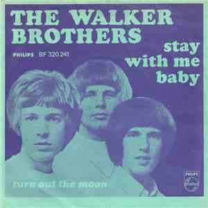 The Walker Brothers - Stay With Me Baby / Turn Out The Moon
