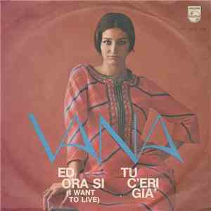 Vana - Ed Ora Si (I Want To Live) / Tu C'Eri Già