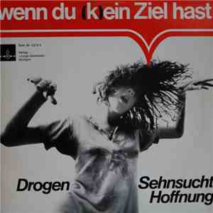 Various - Wenn Du (K)ein Ziel Hast / Drogen - Sehnsucht - Hoffnung