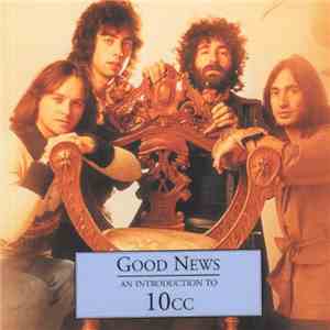10cc - Good News - An Introduction To 10cc