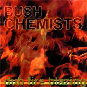 Bush Chemists - Dub Fire Blazing