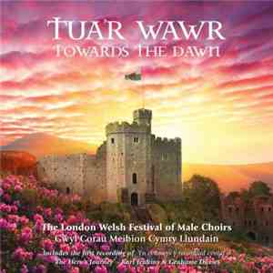 Gŵyl Corau Meibion Cymry Llundain - Towards The Dawn / Tua'r Wawr