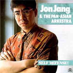 Jon Jang and The Pan-Asian Arkestra - Self Defense!