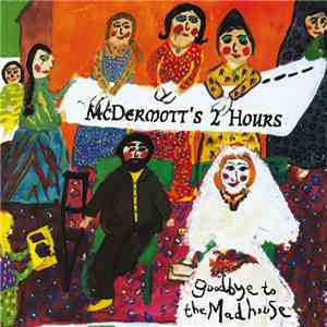 McDermott's 2 Hours - Goodbye To The Madhouse