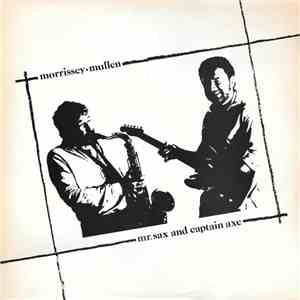 Morrissey Mullen - Mr. Sax And Captain Axe (Remix)