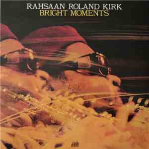 Rahsaan Roland Kirk - Bright Moments
