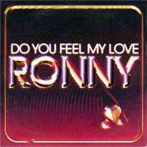 Ronny  - Do You Feel My Love