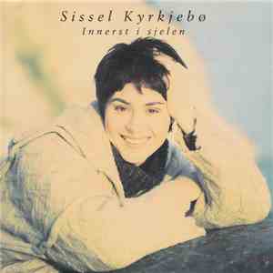 Sissel Kyrkjebø - Innerst I Sjelen