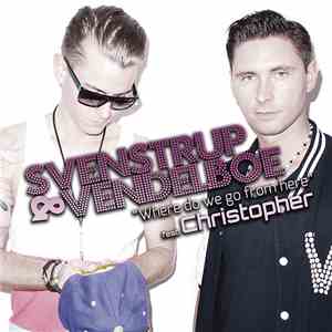 Svenstrup & Vendelboe Feat. Christopher  - Where Do We Go From Here