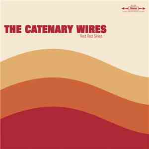 The Catenary Wires - Red Red Skies