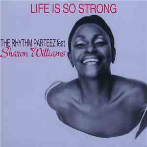 The Rhythm Parteez Feat Sharon Williams - Life Is So Strong