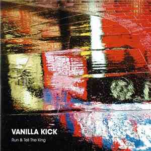 Vanilla Kick - Run And Tell The King