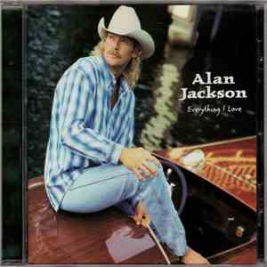 Alan Jackson  - Everything I Love