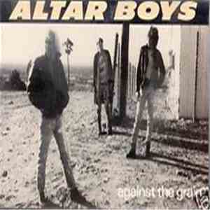 Altar Boys  - Against The Grain