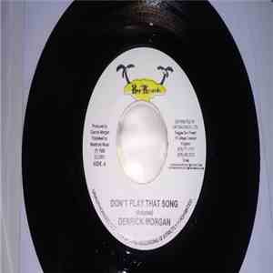 Derrick Morgan - Don't Play That Song / Come What May