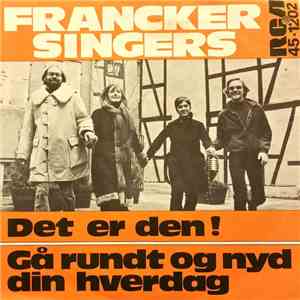 Francker Singers - Det Er Den ! / Gå Rundt Og Nyd Din Hverdag