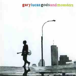 Gary Lucas - Gods And Monsters