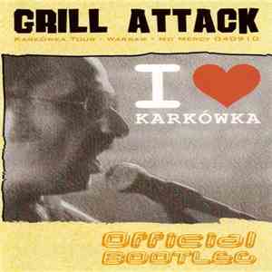 Grill Attack - I Love Karkówka (Karkówka Tour - Warsaw - No Mercy 040910)