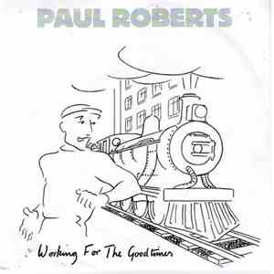 Paul Roberts - Working For The Goodtimes