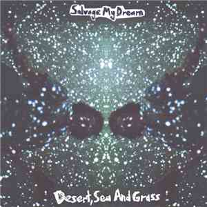 Salvage My Dream - Desert, Sea And Grass