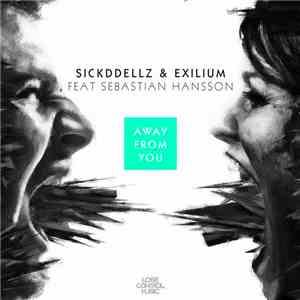 Sickddellz & Exilium Feat Sebastian Hansson - Away From You