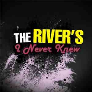 The River's - Never Knew