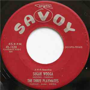 The Three Playmates - Sugah Wooga / Lovey Dovey Pair