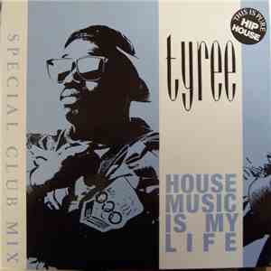 Tyree - House Music Is My Life