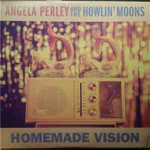 Angela Perley & The Howlin' Moons - Homemade Vision