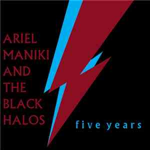 Ariel Maniki And The Black Halos - Five Years