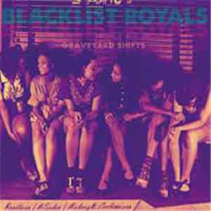 Blacklist Royals - Graveyard Shifts