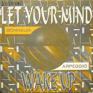 Dominium / Arpeggio - Let Your Mind / Wake Up
